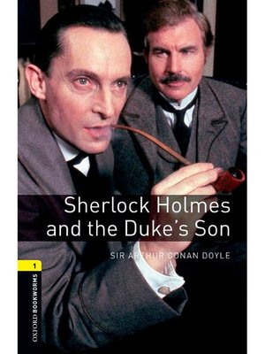 cover image of Sherlock Holmes and the Duke's Son  (Oxford Bookworms Series Stage 1): 本編